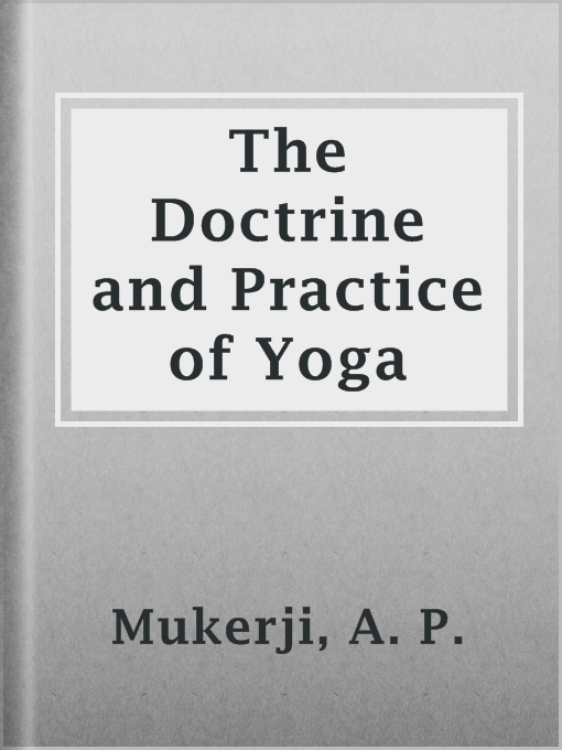 Title details for The Doctrine and Practice of Yoga by A. P. Mukerji - Available